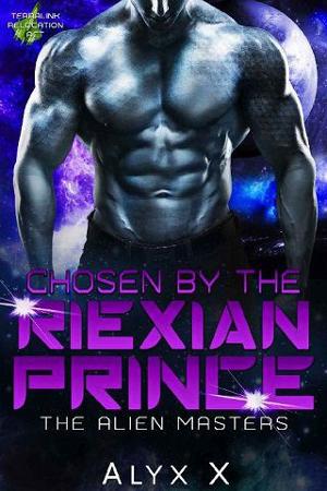 Chosen By the Riexian Prince by Alyx X.