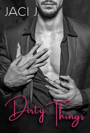 Dirty Things by Jaci J.
