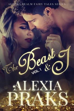 The Beast and I, Vol. 1 by Alexia Praks