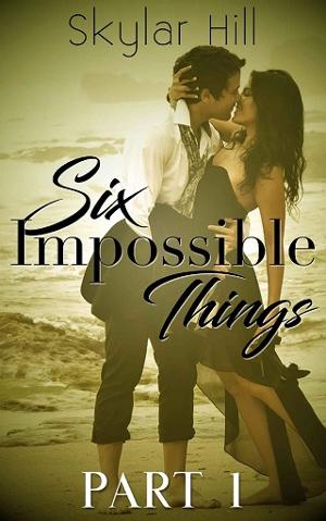 Six Impossible Things, Vol. 1 by Skylar Hill