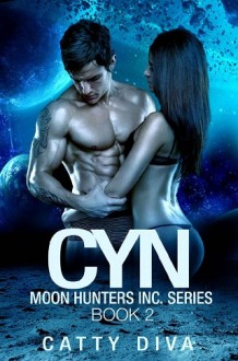 Cyn (Moon Hunter’s Inc. #2) by Catty Diva