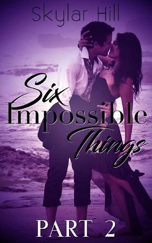 Six Impossible Things, Vol. 2 by Skylar Hill
