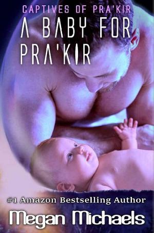 A Baby for Pra’kir by Megan Michaels