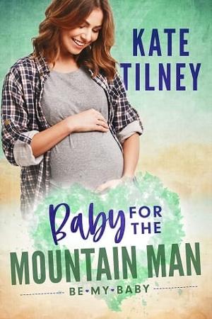 A Baby for the Mountain Man by Kate Tilney