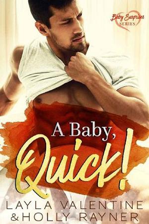 A Baby, Quick! by Layla Valentine