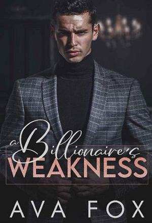 A Billionaire’s Weakness by Ava Fox