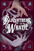 A Blightress of Wrath by Chelsey Ann Tompkins