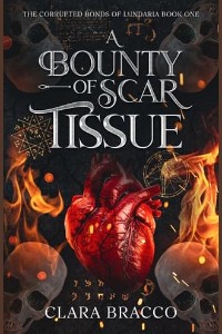 A Bounty of Scar Tissue by Clara Bracco