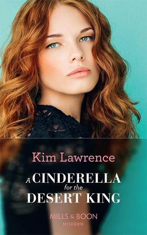 A Cinderella For The Desert King by Kim Lawrence