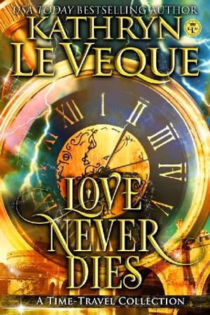 Love Never Dies: A Collection by Kathryn Le Veque
