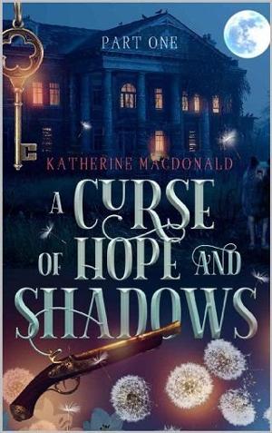 A Curse of Hope and Shadows, Part I by Katherine MacDonald