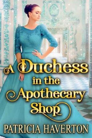 A Duchess in the Apothecary Shop by Patricia Haverton
