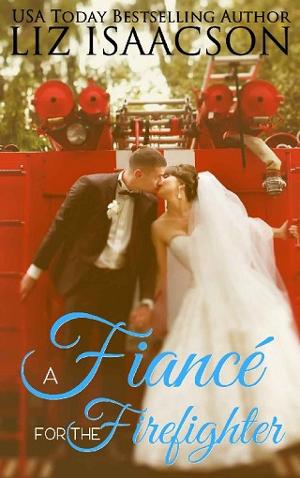 A Fiancé for the Firefighter by Liz Isaacson