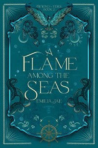 A Flame Among the Seas by Emilia Jae