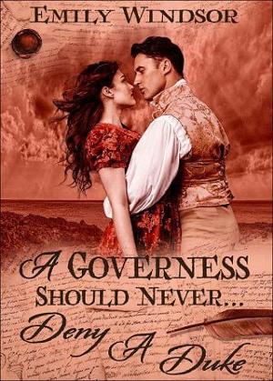 A Governess Should Never… Deny a Duke by Emily Windsor