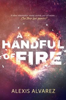 A Handful Of Fire by Alexis Alvarez