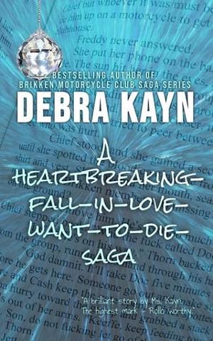 A Heartbreaking-Fall-in-Love-Want-to-Die-Saga by Debra Kayn