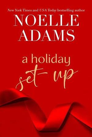 A Holiday Set-Up by Noelle Adams