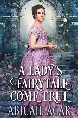 A Lady’s Fairytale Come True by Abigail Agar