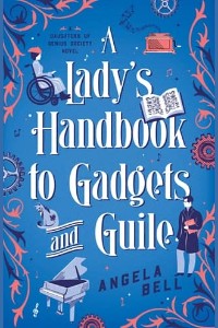 A Lady’s Handbook to Gadgets and Guile by Angela Bell