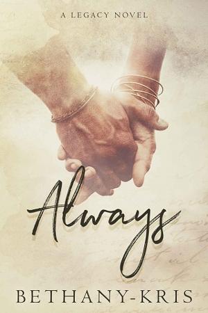 Always: A Legacy Novel by Bethany-Kris