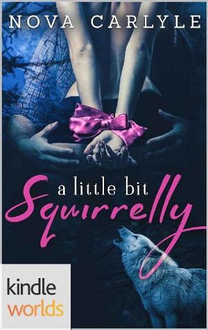 A Little Bit Squirrelly by Nova Carlyle