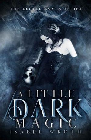 A Little Dark Magic by Isabel Wroth