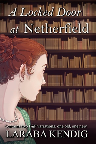 A Locked Door at Netherfield by Laraba Kendig