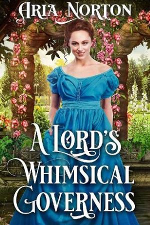 A Lord’s Whimsical Governess by Aria Norton