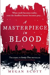 A Masterpiece in Blood by Megan Scott