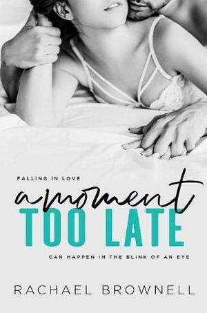 A Moment Too Late by Rachael Brownell