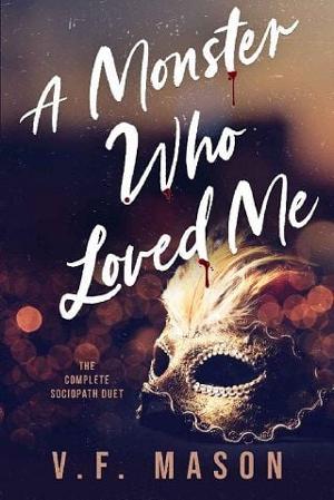 A Monster Who Loved Me: The Complete Sociopath Duet by V.F. Mason