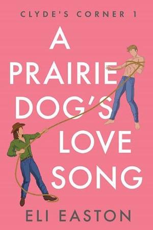 A Prairie Dog’s Love Song by Eli Easton