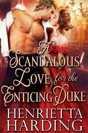 A Scandalous Love for the Enticing Duke by Henrietta Harding