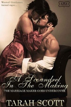 A Scoundrel in the Making by Tarah Scott