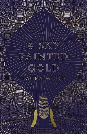 A Sky Painted Gold by Laura Wood