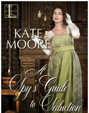 A Spy’s Guide to Seduction by Kate Moore