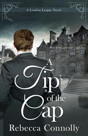 A Tip of the Cap by Rebecca Connolly