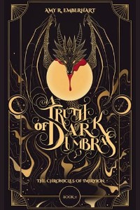 A Truth of Dark Umbras by Amy R. Emberhart