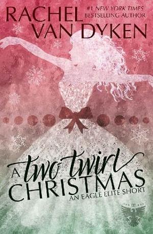 A Two Twirl Christmas by Rachel Van Dyken