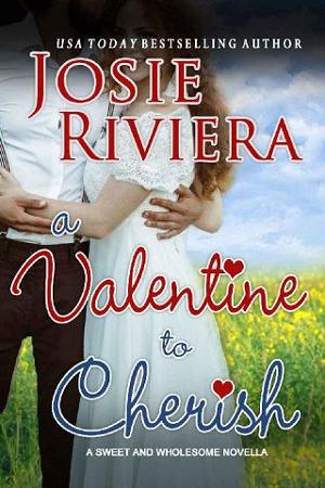 A Valentine To Cherish by Josie Riviera