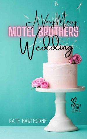A Very Messy Motel Brothers Wedding by Kate Hawthorne