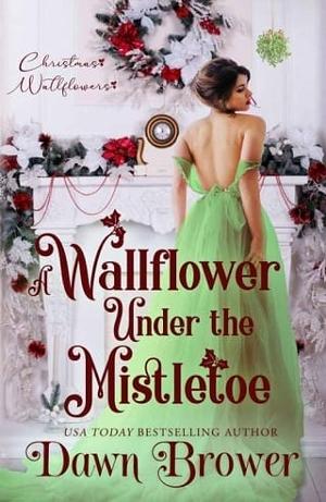 A Wallflower Under the Mistletoe by Dawn Brower
