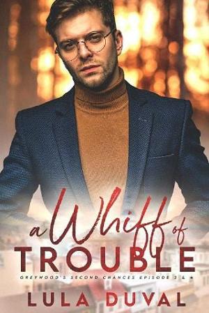 A Whiff of Trouble: Ep. 3 & 4 by Lula Duval