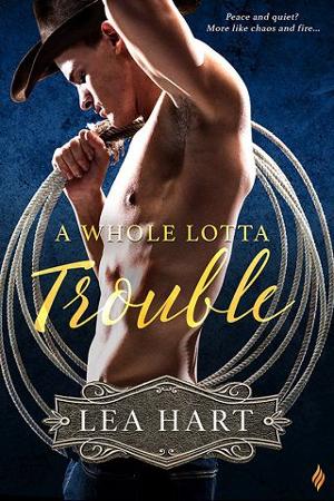 A Whole Lotta Trouble by Lea Hart