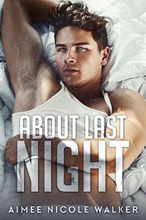 About Last Night by Aimee Nicole Walker