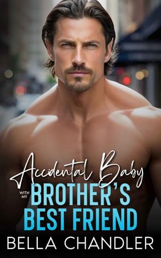 Accidental Baby With My Brother’s Best Friend by Bella Chandler
