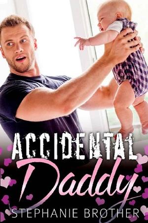 Accidental Daddy by Stephanie Brother