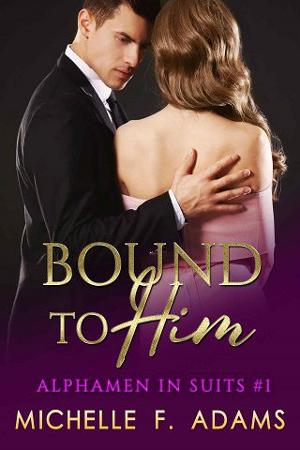 Bound to Him by Michelle F. Adams