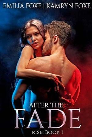 After the Fade by Emilia & Kamryn Foxe